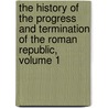 The History Of The Progress And Termination Of The Roman Republic, Volume 1 door Anonymous Anonymous