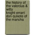 The History Of The Valorous & Witty Knight-Errant Don Quixote Of The Mancha