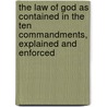The Law of God as Contained in the Ten Commandments, Explained and Enforced by William Swan Plumer