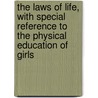 The Laws Of Life, With Special Reference To The Physical Education Of Girls door Elizabeth Blackwell