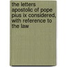 The Letters Apostolic Of Pope Pius Ix Considered, With Reference To The Law by Sir Travers Twiss