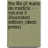 The Life Of Marie De Medicis - Volume Ii (illustrated Edition) (dodo Press)