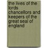 The Lives Of The Lords Chancellors And Keepers Of The Great Seal Of England