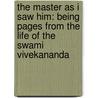 The Master As I Saw Him: Being Pages From The Life Of The Swami Vivekananda door Margaret E. Noble