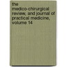 The Medico-Chirurgical Review, And Journal Of Practical Medicine, Volume 14 door Anonymous Anonymous