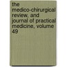 The Medico-Chirurgical Review, And Journal Of Practical Medicine, Volume 49 door Anonymous Anonymous