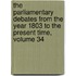 The Parliamentary Debates From The Year 1803 To The Present Time, Volume 34