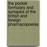 The Pocket Formulary And Synopsis Of The British And Foreign Pharmacopoeias door Henry Beasley