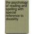 The Psychology Of Reading And Spelling With Special Reference To Disability