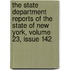 The State Department Reports Of The State Of New York, Volume 23, Issue 142