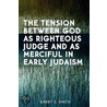 The Tension Between God as Righteous Judge and as Merciful in Early Judaism door Barry Smith