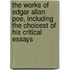 The Works Of Edgar Allan Poe, Including The Choicest Of His Critical Essays
