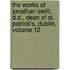 The Works Of Jonathan Swift, D.D., Dean Of St. Patrick's, Dublin, Volume 12