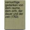 Vernunftige Gedanken Von Dem Raume, Dem Orth, Der Dauer Und Der Zeit (1763) by Leonhard Euler