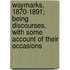 Waymarks, 1870-1891; Being Discourses, With Some Account Of Their Occasions