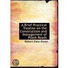 A Brief Practical Treatise On The Construction And Management Of Plank Roads door Robert Dale Owen