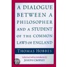A Dialogue Between A Philosopher And A Student Of The Common Laws Of England door Thomas Hobbes