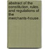 Abstract Of The Constitution, Rules, And Regulations Of The Merchants-House.