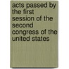 Acts Passed By The First Session Of The Second Congress Of The United States door Onbekend