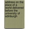 Address On The Place Of A World Delivered Before The University Of Edinburgh door H.W.E. Gladstone
