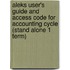 Aleks User's Guide and Access Code for Accounting Cycle (Stand Alone 1 Term)