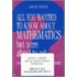 All You Wanted to Know about Mathematics But Were Afraid to Ask 2 Volume Set