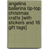 Angelina Ballerina Tip-Top Christmas Crafts [With Stickers and 16 Gift Tags] door Katharine Holabird