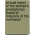 Annual Report Of The Woman's Presbyterian Board Of Missions Of The Northwest