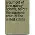 Argument Of John Quincy Adams, Before The Supreme Court Of The United States