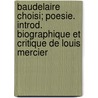 Baudelaire Choisi; Poesie. Introd. Biographique Et Critique De Louis Mercier door M. Louis Mercier