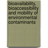 Bioavailability, Bioaccessibility and Mobility of Environmental Contaminants door John R. Dean