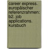 Career express. Europäischer Referenzrahmen: B2. Job Applications. Kursbuch door Pat Pledger