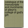 Catalogue Of The Manuscripts And Muniments Of Alleyn's College Of God's Gift door George Frederic Warner