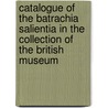 Catalogue of the Batrachia Salientia in the Collection of the British Museum door Albert Carl Ludwig Gotthilf Gunther
