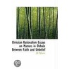 Christian Rationalism Essays On Matters In Debate Between Faith And Unbelief door J.H. Rylance