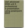 Clait Advanced 2006 Unit 5 Professional E-Presentation Using Powerpoint 2003 by Cia Training Ltd