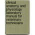 Clinical Anatomy and Physiology Laboratory Manual for Veterinary Technicians