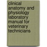 Clinical Anatomy and Physiology Laboratory Manual for Veterinary Technicians by Thomas P. Colville