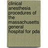 Clinical Anesthesia Procedures Of The Massachusetts General Hospital For Pda door Peter F. Dunn
