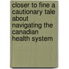 Closer To Fine A Cautionary Tale About Navigating The Canadian Health System by Pamela Farlinger