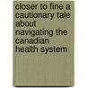 Closer To Fine A Cautionary Tale About Navigating The Canadian Health System door Pamela Farlinger