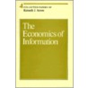 Collected Papers of Kenneth J. Arrow, Volume 4, the Economics of Information by Kenneth J. Arrow