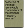 Collection Of The Most Remarkable Monuments Of The National Musaum, Volume 1 door Raffaele Gargiulo