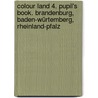 Colour Land 4. Pupil's Book. Brandenburg, Baden-Würtemberg, Rheinland-Pfalz by Unknown