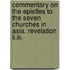 Commentary On The Epistles To The Seven Churches In Asia. Revelation Ii.Iii.