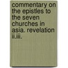 Commentary On The Epistles To The Seven Churches In Asia. Revelation Ii.Iii. door Richard Chenevix Trench