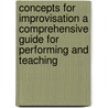 Concepts for Improvisation a Comprehensive Guide for Performing and Teaching door Richard DeRosa