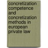 Concretization Competence and Concretization Methods in European Private Law door Michael Schillig