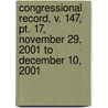 Congressional Record, V. 147, Pt. 17, November 29, 2001 To December 10, 2001 by Unknown