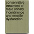 Conservative Treatment of Male Urinary Incontinence and Erectile Dysfunction